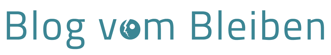 Blog vom Bleiben