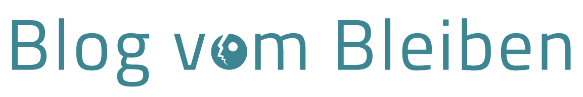 Blog vom Bleiben